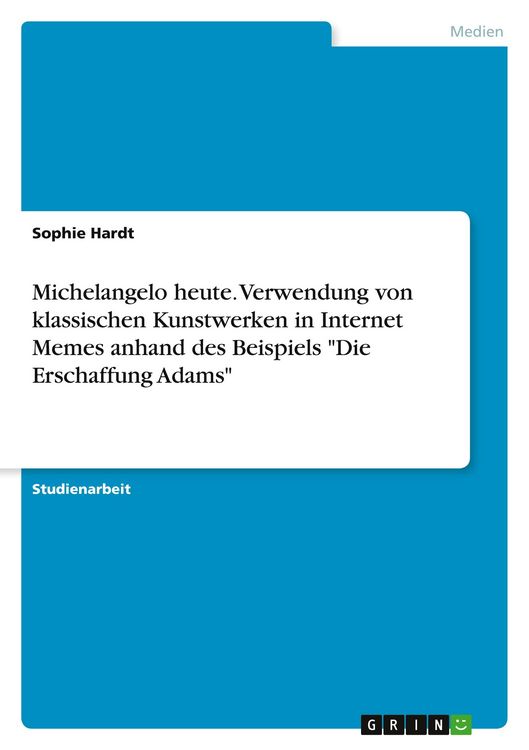 Produktbild: Michelangelo heute. Verwendung von klassischen Kunstwerken in Internet Memes anhand des Beispiels "Die Erschaffung Adams"
