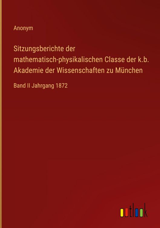 Produktbild: Sitzungsberichte der mathematisch-physikalischen Classe der k.b. Akademie der Wissenschaften zu M&uuml;nchen