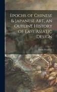 Produktbild: Epochs of Chinese & Japanese Art, an Outline History of East Asiatic Design; 1