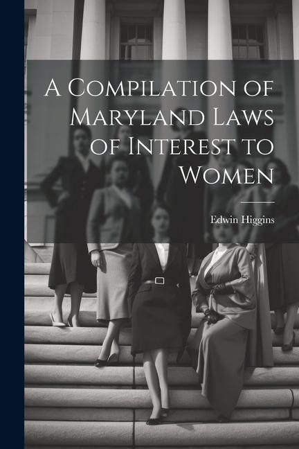 Produktbild: A Compilation of Maryland Laws of Interest to Women