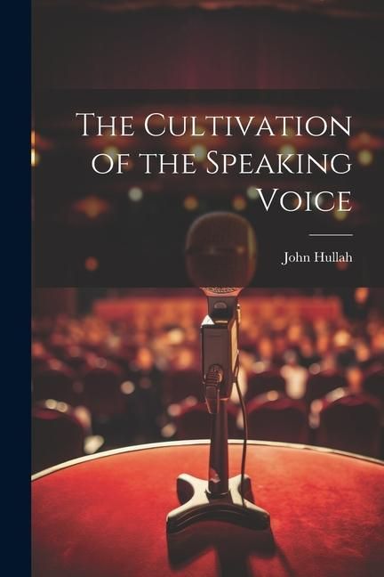 Produktbild: The Cultivation of the Speaking Voice