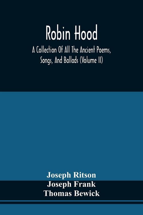 Produktbild: Robin Hood; A Collection Of All The Ancient Poems, Songs, And Ballads, Now Extant Relative To That Celebrated English Outlaw ; To Which Are Prefixed H