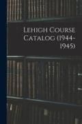 Produktbild: Lehigh Course Catalog (1944-1945)