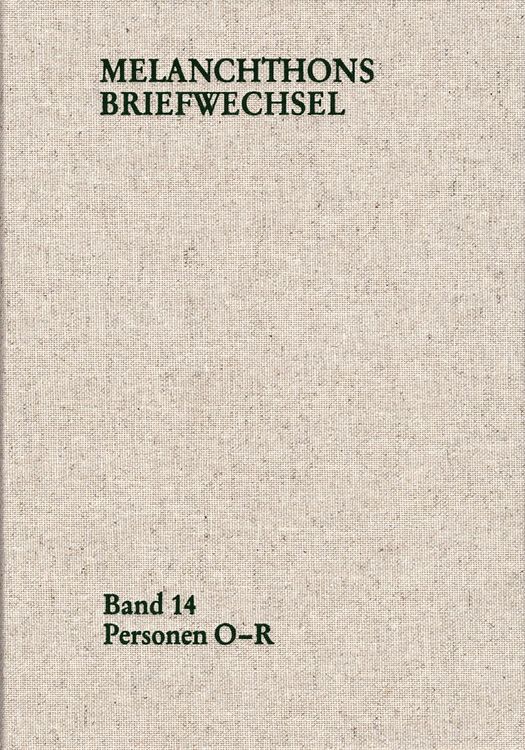 Produktbild: Melanchthons Briefwechsel / Regesten (mit Registern). Band 14: Personen O-R