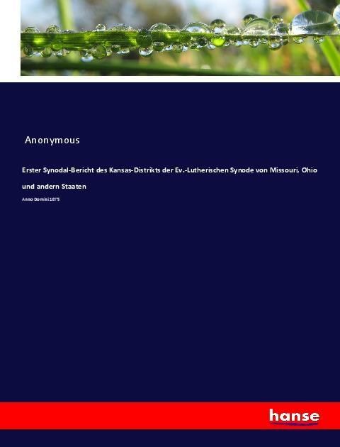 Produktbild: Erster Synodal-Bericht des Kansas-Distrikts der Ev.-Lutherischen Synode von Missouri, Ohio und andern Staaten