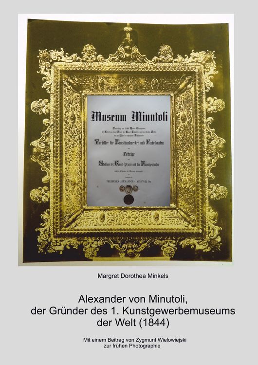 Produktbild: Alexander von Minutoli: Der Gr&uuml;nder des 1. Kunstgewerbemuseums der Welt (1844)