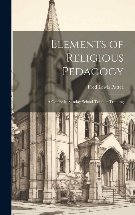 Produktbild: Elements of Religious Pedagogy: A Course in Sunday School Teacher-training