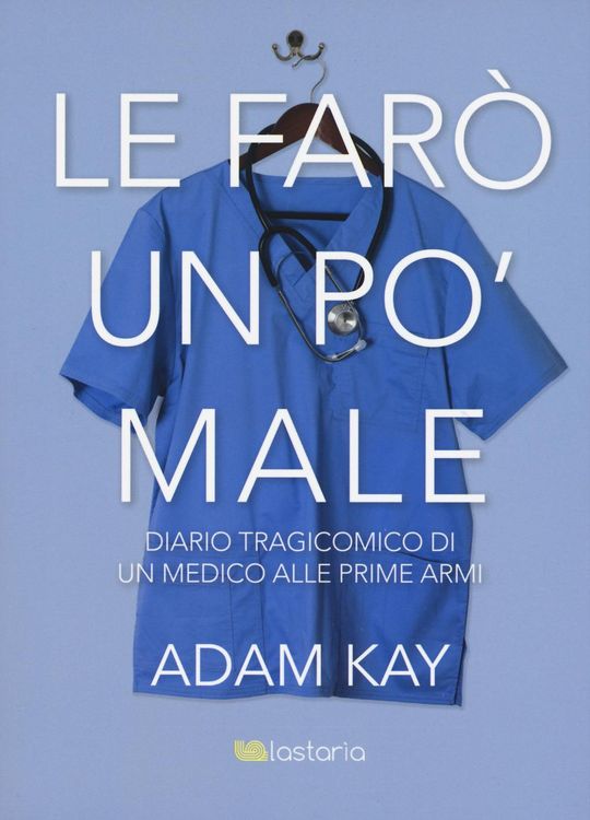 Produktbild: Le far&ograve; un po' male. Diario tragicomico di un medico alle prime armi