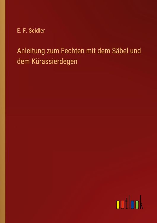 Produktbild: Anleitung zum Fechten mit dem S&auml;bel und dem K&uuml;rassierdegen