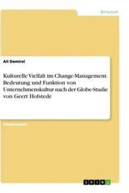 Produktbild: Kulturelle Vielfalt im Change-Management. Bedeutung und Funktion von Unternehmenskultur nach der Globe-Studie von Geert Hofstede