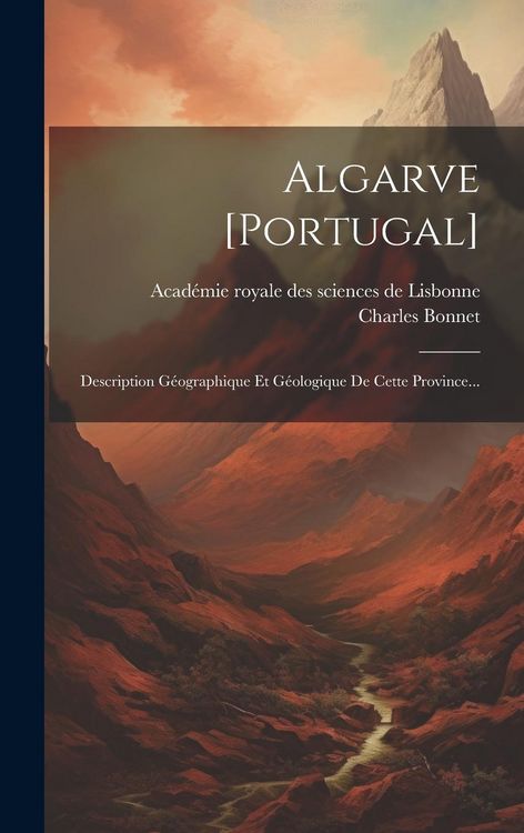 Produktbild: Algarve [portugal]: Description G&eacute;ographique Et G&eacute;ologique De Cette Province...