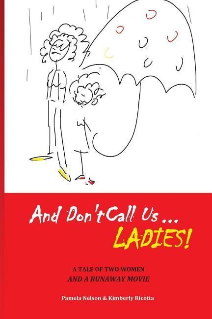 Produktbild: And Don't Call us Ladies!: A Tale of Two Women and a Runaway Movie