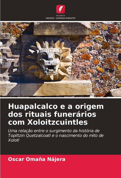 Produktbild: Huapalcalco e a origem dos rituais funer&aacute;rios com Xoloitzcuintles
