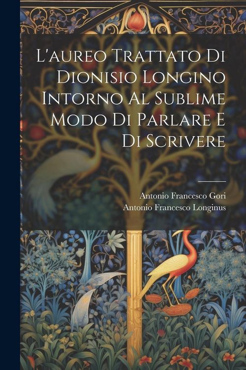 Produktbild: L'aureo Trattato Di Dionisio Longino Intorno Al Sublime Modo Di Parlare E Di Scrivere