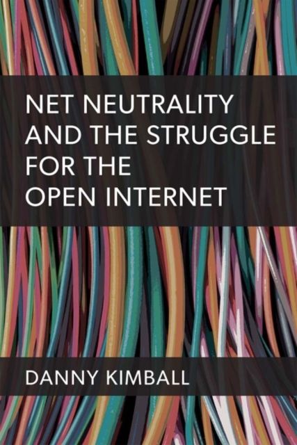 Produktbild: Net Neutrality and the Battle for the Open Internet