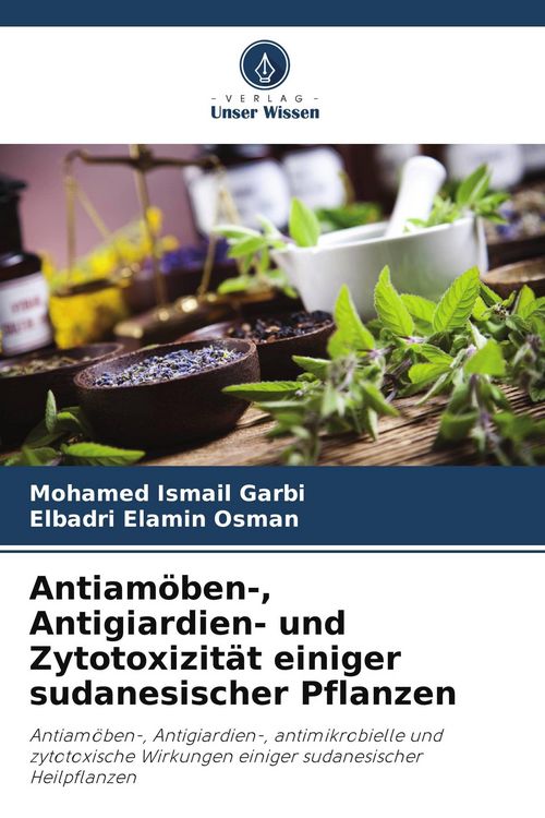 Produktbild: Antiam&ouml;ben-, Antigiardien- und Zytotoxizit&auml;t einiger sudanesischer Pflanzen