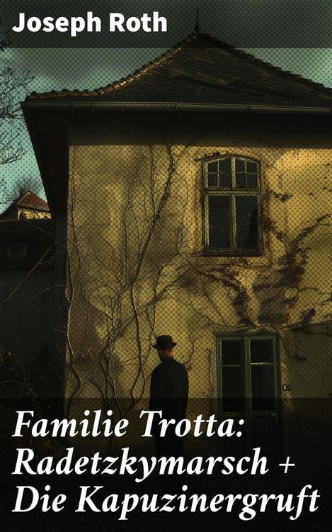 Produktbild: Familie Trotta: Radetzkymarsch + Die Kapuzinergruft