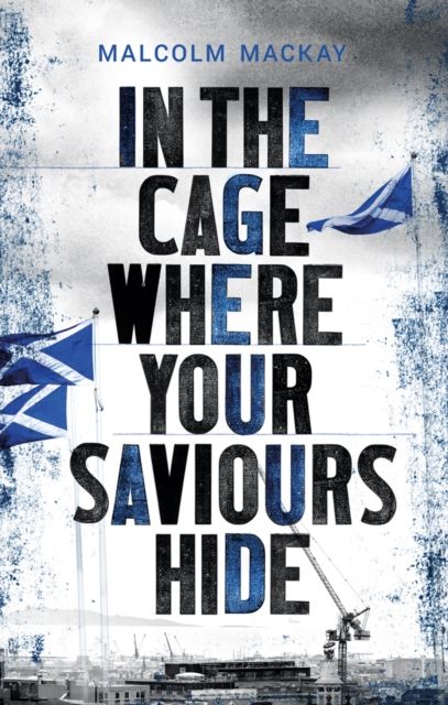 Produktbild: Mackay, M: In the Cage Where Your Saviours Hide