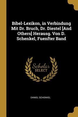 Produktbild: Bibel-Lexikon, in Verbindung Mit Dr. Bruch, Dr. Diestel [And Others] Herausg. Von D. Schenkel, Fuenfter Band