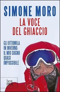 Produktbild: La voce del ghiaccio. Gli ottomila in inverno: il mio sogno quasi impossibile
