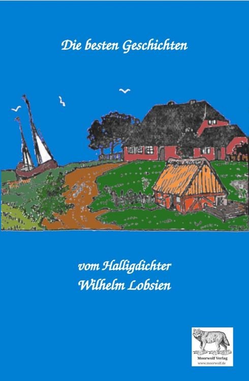 Produktbild: Die besten Geschichten vom Halligdichter Wilhelm Lobsien