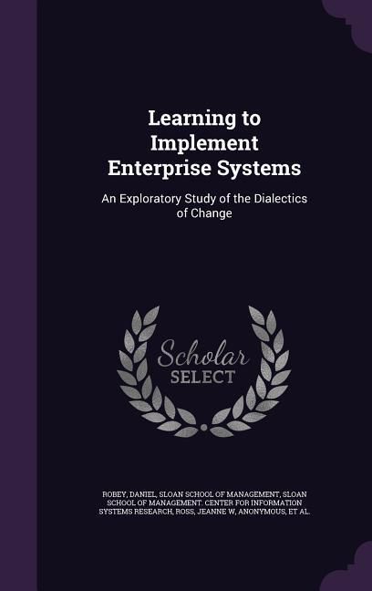 Produktbild: Learning to Implement Enterprise Systems: An Exploratory Study of the Dialectics of Change
