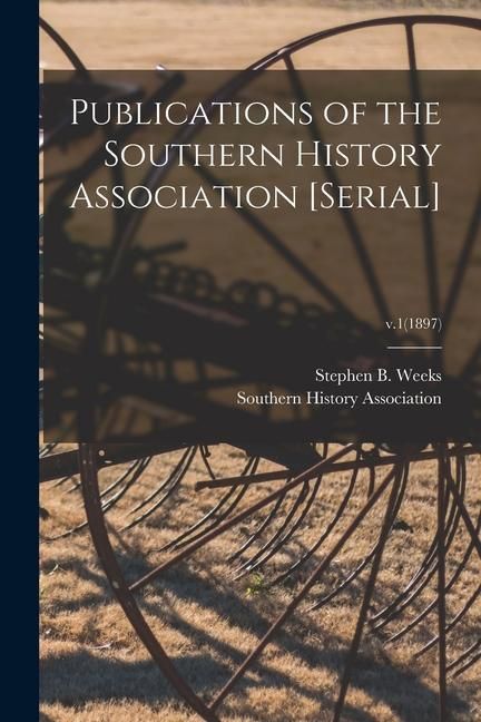 Produktbild: Publications of the Southern History Association [serial]; v.1(1897)
