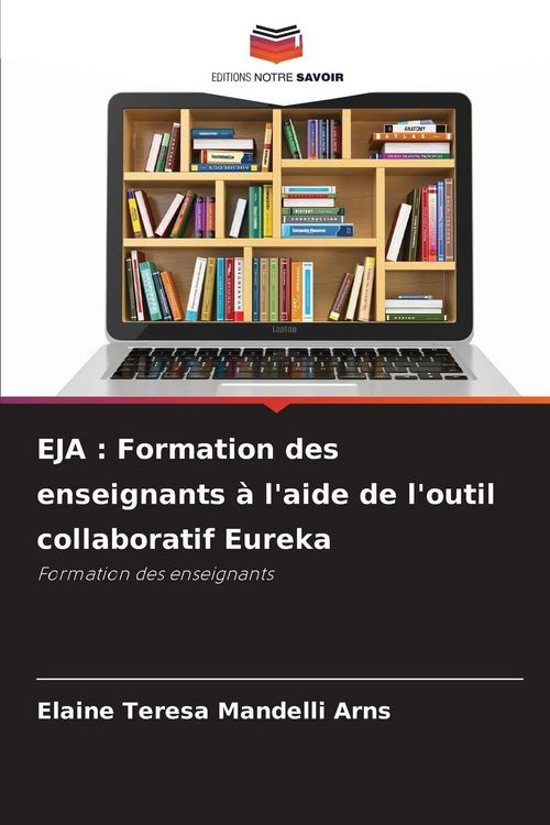 Produktbild: EJA : Formation des enseignants &agrave; l'aide de l'outil collaboratif Eureka