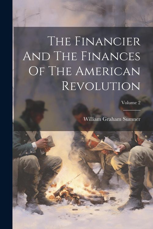 Produktbild: The Financier And The Finances Of The American Revolution; Volume 2