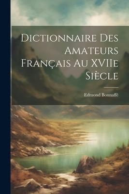 Produktbild: Dictionnaire des Amateurs Fran&ccedil;ais au XVIIe Si&egrave;cle