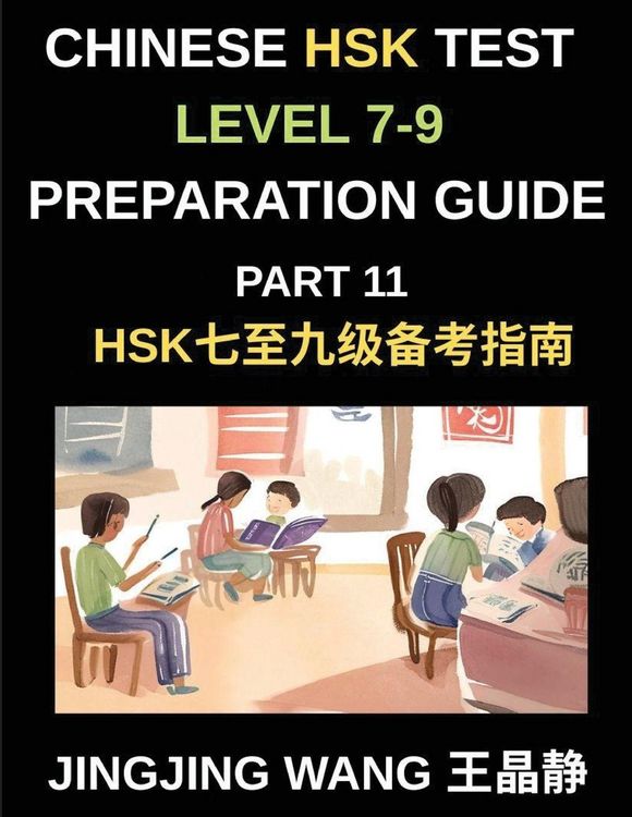 Produktbild: Chinese HSK Test Level 7-9 Preparation Guide (Part 11)-A Self-Study Course for Beginners to Learn Mandarin Chinese Characters, Words, Vocabulary, Sent