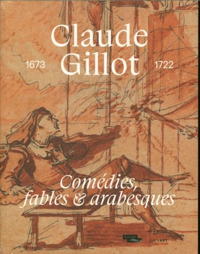 Produktbild: Claude Gillot, 1673-1722 : com&eacute;dies, fables & arabesques