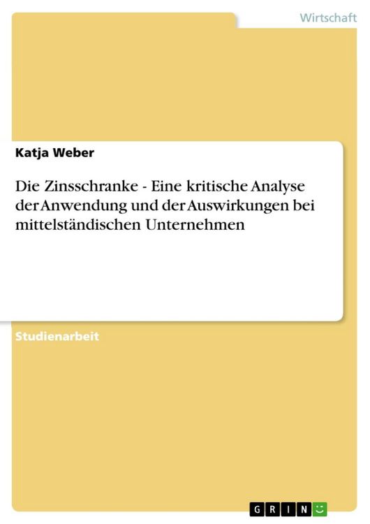 Produktbild: Die Zinsschranke - Eine kritische Analyse der Anwendung und der Auswirkungen bei mittelst&auml;ndischen Unternehmen