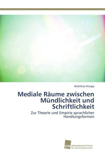Produktbild: Knopp, M: Mediale R&auml;ume zwischen M&uuml;ndlichkeit und Schriftlic