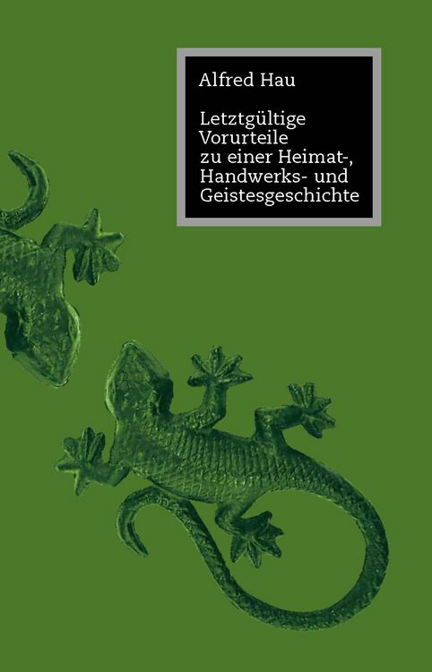 Produktbild: Letztg&uuml;ltige Vorurteile zu einer Heimat-, Handwerks- und Geistesgeschichte