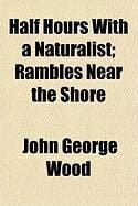 Produktbild: Half Hours with a Naturalist; Rambles Near the Shore