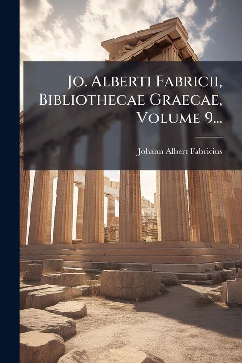 Produktbild: Jo. Alberti Fabricii, Bibliothecae Graecae, Volume 9...