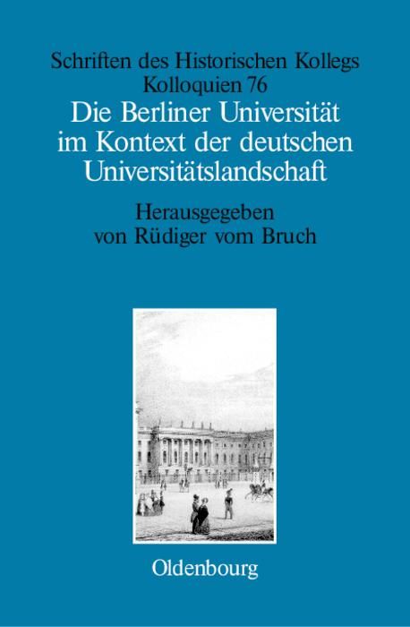 Produktbild: Die Berliner Universit&auml;t im Kontext der deutschen Universit&auml;tslandschaft nach 1800, um 1860 und um 1910