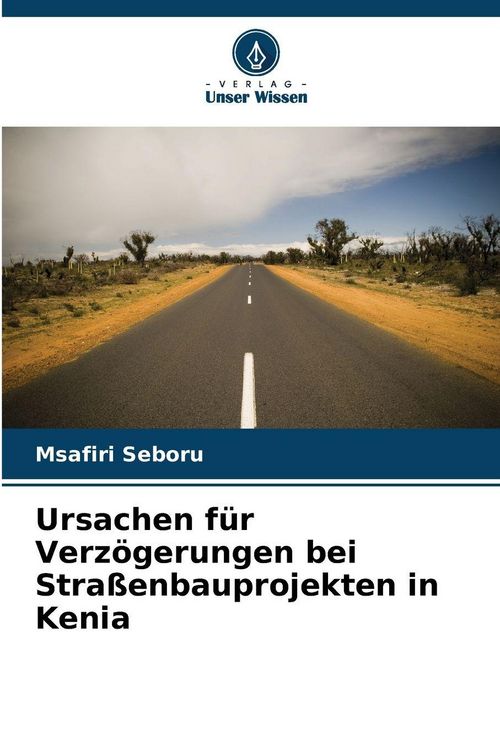 Produktbild: Ursachen f&uuml;r Verz&ouml;gerungen bei Stra&szlig;enbauprojekten in Kenia