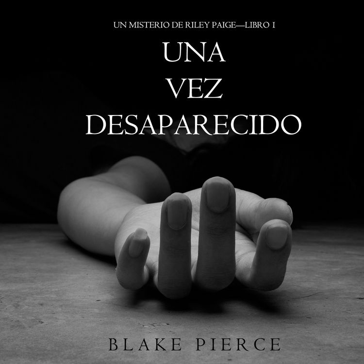 Produktbild: Una Vez Desaparecido (Un Misterio de Riley Paige&mdash;Libro 1)