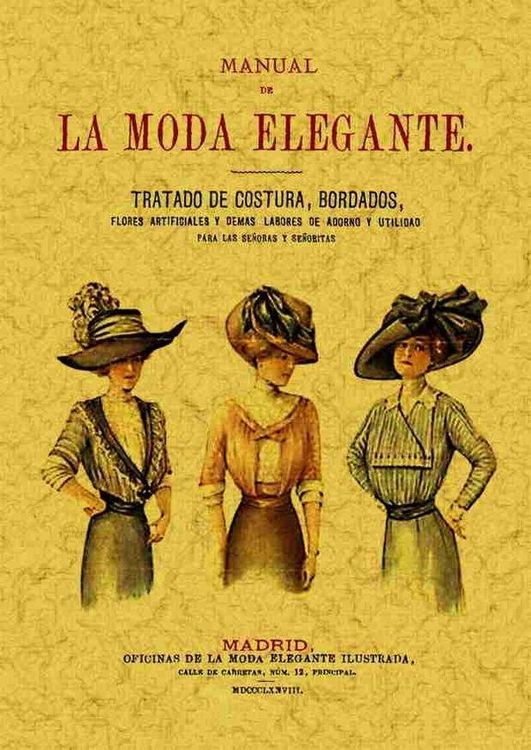 Produktbild: Manual de la moda elegante : tratado de costura, bordados, flores artificiales y dem&aacute;s labores de adorno y utilidad con un m&eacute;todo de corte y confecci&oacute;