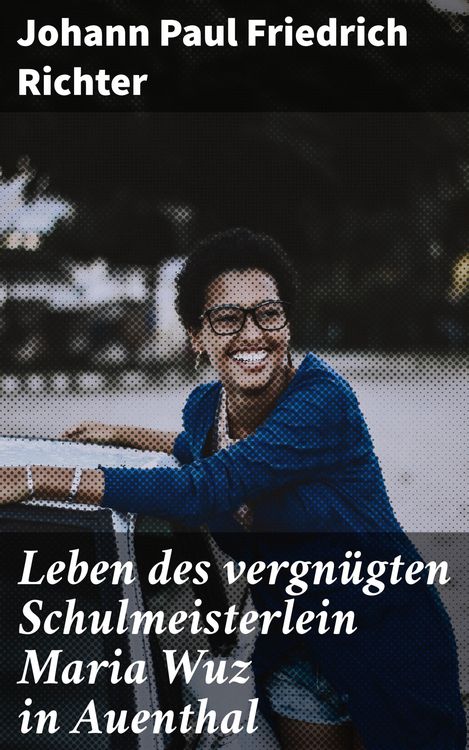 Produktbild: Leben des vergn&uuml;gten Schulmeisterlein Maria Wuz in Auenthal