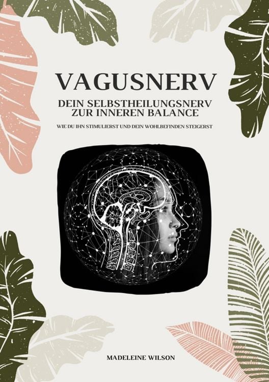 Produktbild: Vagusnerv - Dein Selbstheilungsnerv zur inneren Balance: Wie du ihn stimulierst und dein Wohlbefinden steigerst