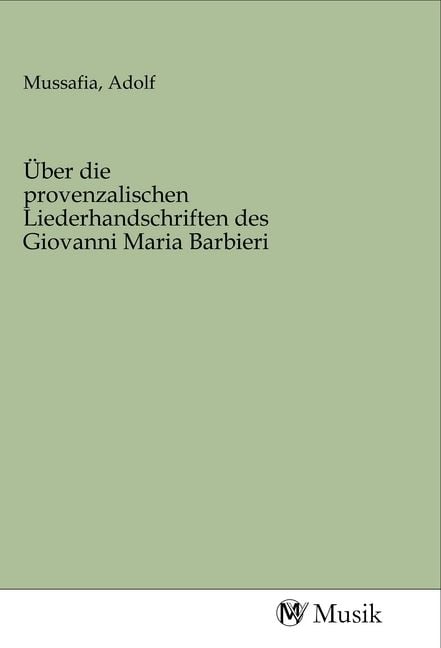 Produktbild: &Uuml;ber die provenzalischen Liederhandschriften des Giovanni Maria Barbieri