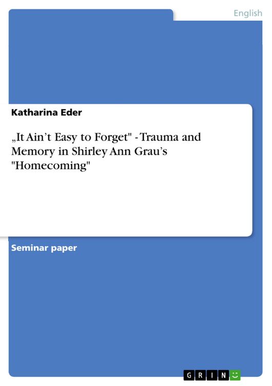 Produktbild: "It Ain't Easy to Forget" - Trauma and Memory in Shirley Ann Grau's "Homecoming"