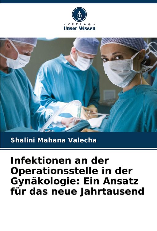 Produktbild: Infektionen an der Operationsstelle in der Gyn&auml;kologie: Ein Ansatz f&uuml;r das neue Jahrtausend