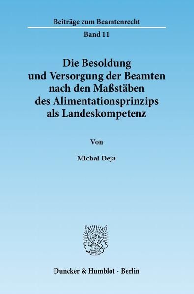 Produktbild: Die Besoldung und Versorgung der Beamten nach den Ma&szlig;st&auml;ben des Alimentationsprinzips als Landeskompetenz.