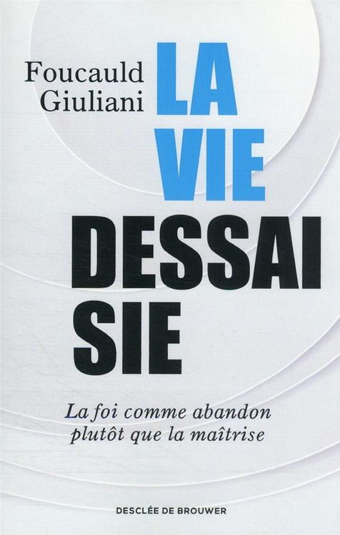 Produktbild: La vie dessaisie : la foi comme abandon plut&ocirc;t que la ma&icirc;trise