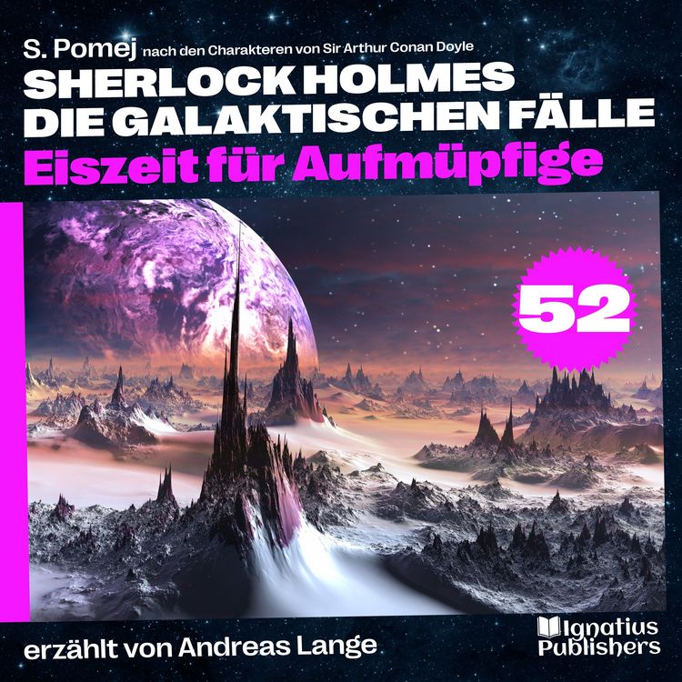 Produktbild: Eiszeit f&uuml;r Aufm&uuml;pfige (Sherlock Holmes - Die galaktischen F&auml;lle, Folge 52)