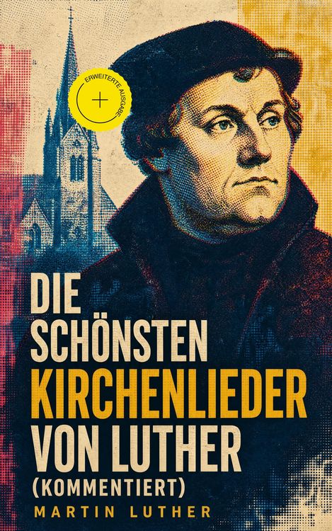 Produktbild: Die sch&ouml;nsten Kirchenlieder von Luther (Kommentiert)